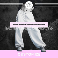 CUSTOMIZE - DB Dance Sweats